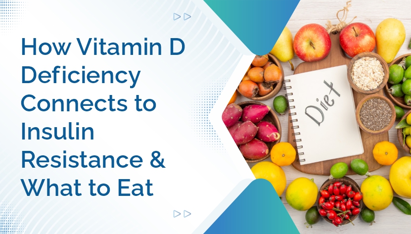How Vitamin D Deficiency Connects to Insulin Resistance and What to Eat